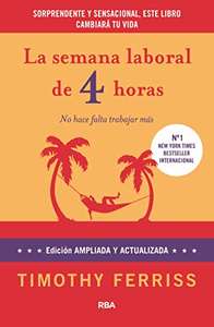 La semana laboral de 4 horas: 4ª edición ampliada